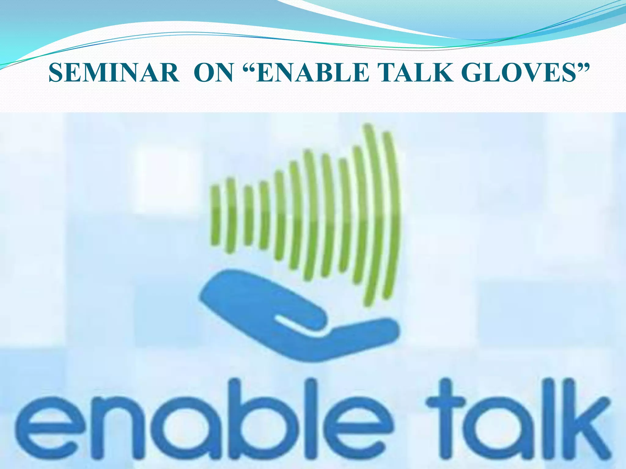 SEMINAR ON “ENABLE TALK GLOVES”