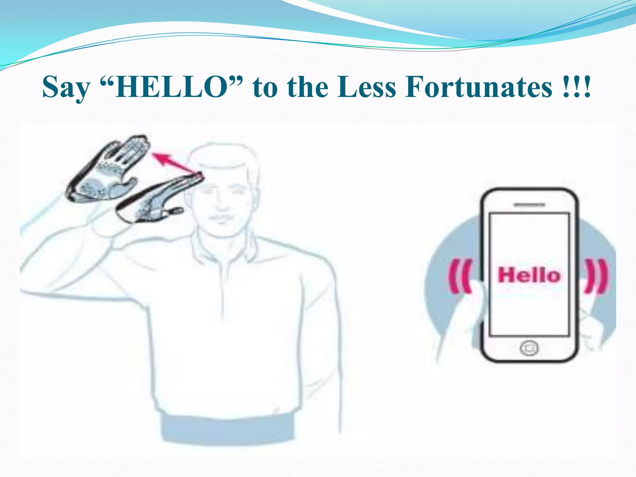 Say “HELLO” to the Less Fortunates !!!