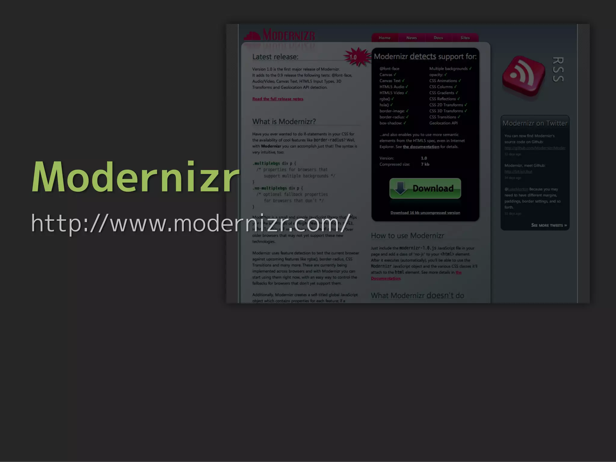 Modernizr
http://www.modernizr.com/
 