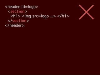 <header id=logo>
 <section>
   <h1> <img src=logo ...> </h1>
 </section>
</header>
 