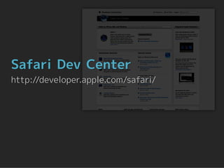 Safari Dev Center
http://developer.apple.com/safari/
 