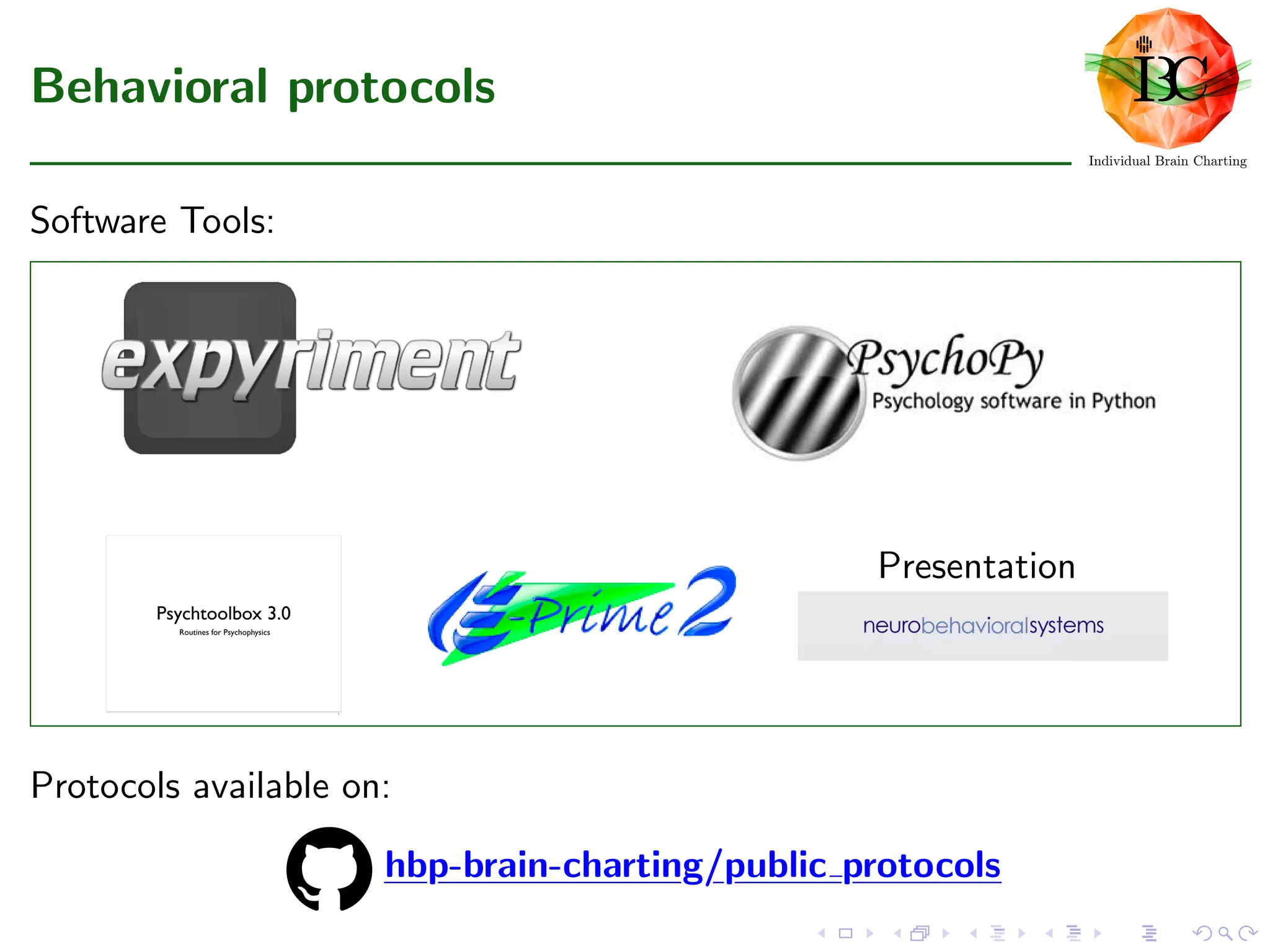 Behavioral protocols
Software Tools:
Presentation
Protocols available on:
hbp-brain-charting/public protocolshbp-brain-charting/public protocolshbp-brain-charting/public protocolshbp-brain-charting/public protocolshbp-brain-charting/public protocolshbp-brain-charting/public protocolshbp-brain-charting/public protocolshbp-brain-charting/public protocolshbp-brain-charting/public protocolshbp-brain-charting/public protocolshbp-brain-charting/public protocolshbp-brain-charting/public protocolshbp-brain-charting/public protocolshbp-brain-charting/public protocolshbp-brain-charting/public protocolshbp-brain-charting/public protocolshbp-brain-charting/public protocols
 