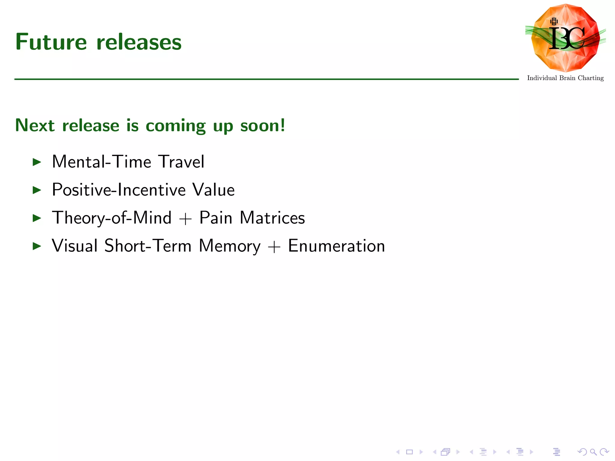 Future releases
Next release is coming up soon!
Mental-Time Travel
Positive-Incentive Value
Theory-of-Mind + Pain Matrices
Visual Short-Term Memory + Enumeration
 