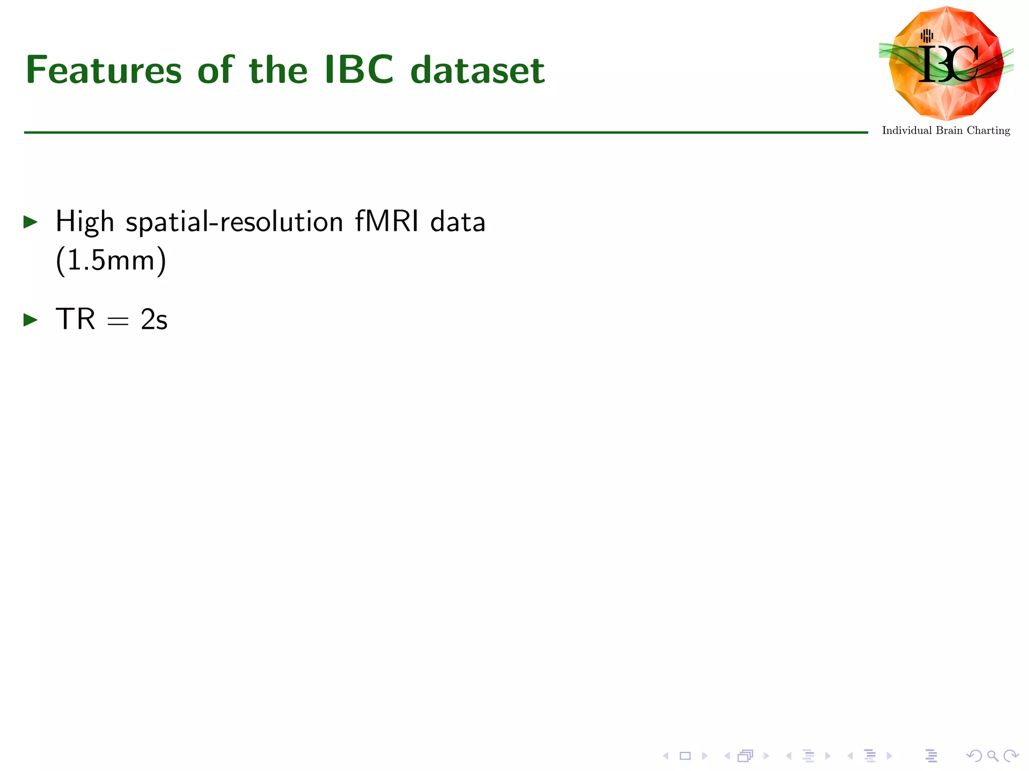Features of the IBC dataset
High spatial-resolution fMRI data
(1.5mm)
TR = 2s
 