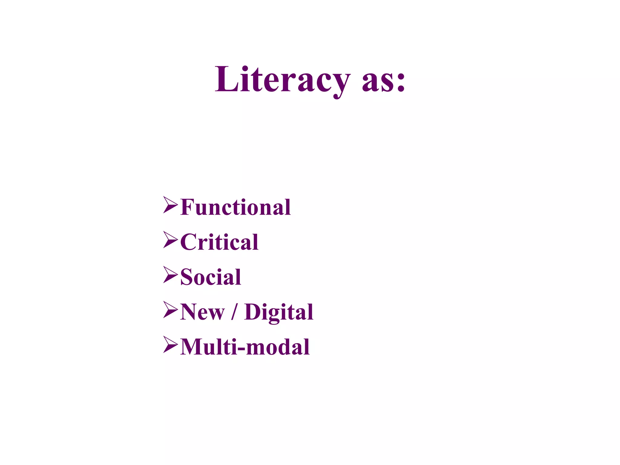 Literacy as: Functional Critical Social New / Digital Multi-modal 