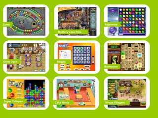 Zuma Mystery Case Files Diner Dash Bejeweled Boggle Bookworm Cake Mania Virtual Villagers Super Collapse 