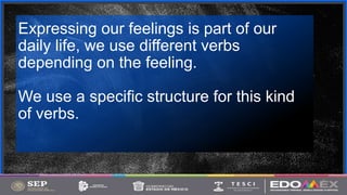 Contoso
S u i t e s
2
Expressing our feelings is part of our
daily life, we use different verbs
depending on the feeling.
We use a specific structure for this kind
of verbs.
 