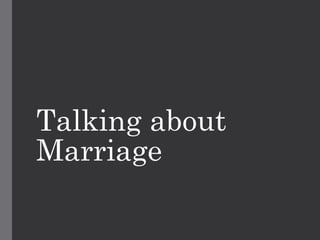 Talking about
Marriage
 