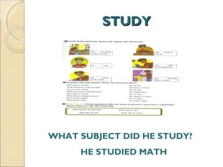 STUDY WHAT SUBJECT DID HE STUDY? HE STUDIED MATH 