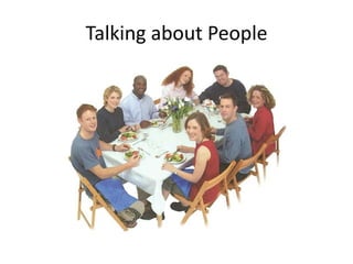 Talking about People
 
