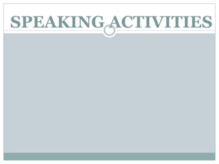 SPEAKING ACTIVITIES
