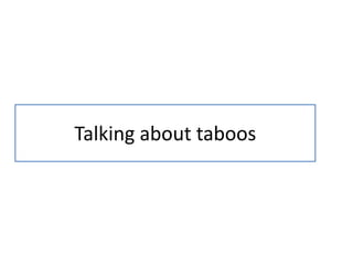 Talking about taboos

 