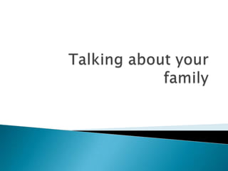 Talking about your family 