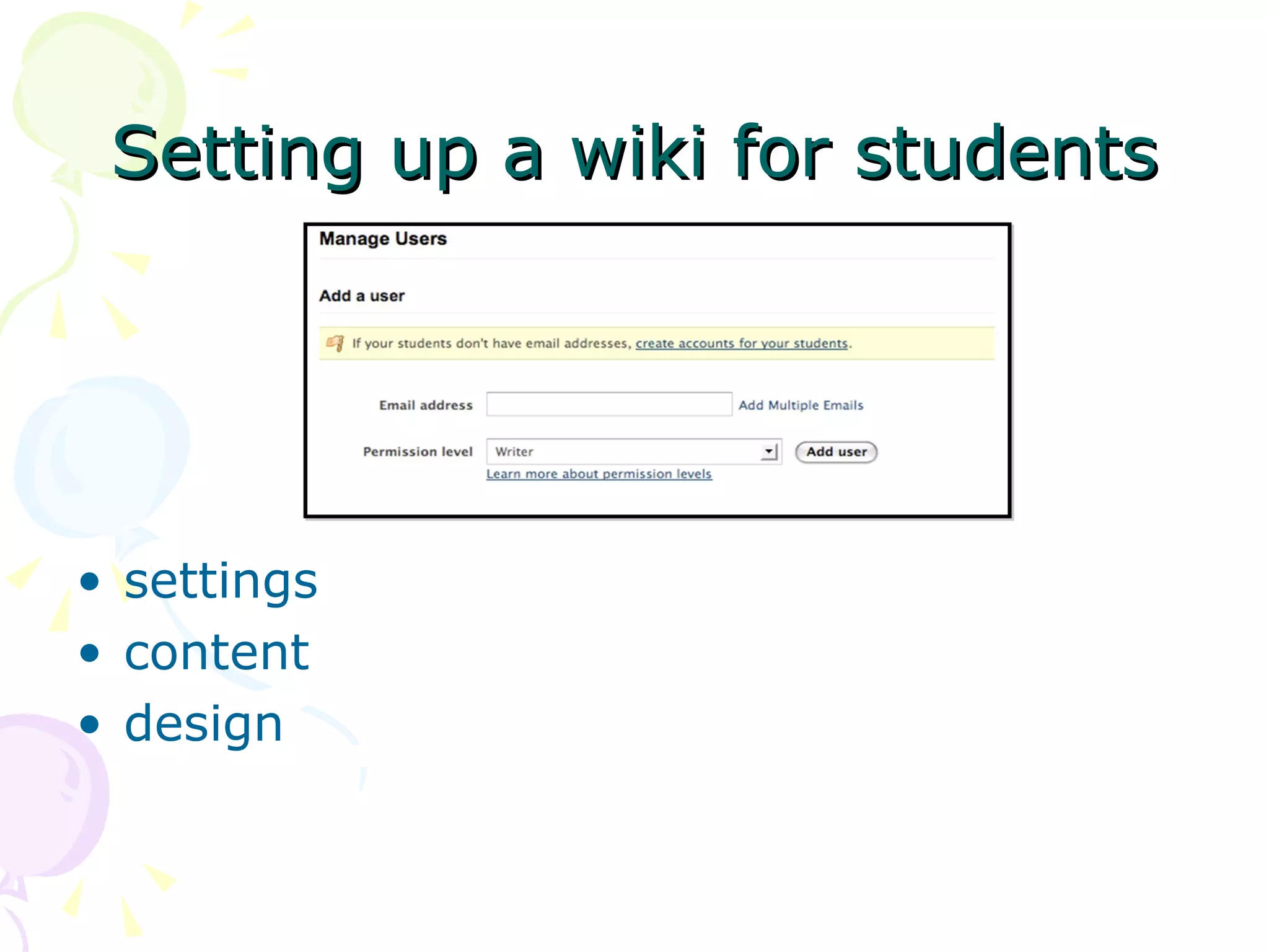 Setting up a wiki for students




• settings
• content
• design
 