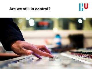 Are we still in control?
 