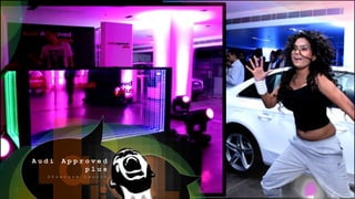 A u d i A p p r o v e d
p l u s
S h o w r o o m L a u n c h
 