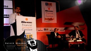 D a i n i k B h a s k a r
F i n a n c i a l I n c l u s i o n
c o n c l a v e
F i n a n c i a l I n c l u s i o n
c o n c l a v e
C o v e r e d & t e l e v i s i o n
c o n t a c t o n A B P N e w s
 