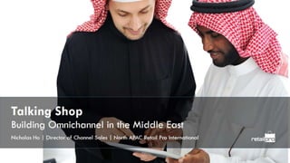 Talking shop: building omnichannel in the Middle East