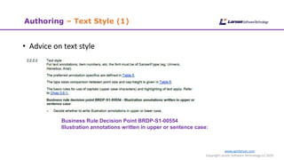 www.cgmlarson.com
Copyright Larson Software Technology (c) 2020
Authoring – Text Style (1)
• Advice on text style
Business Rule Decision Point BRDP-S1-00554
Illustration annotations written in upper or sentence case:
 