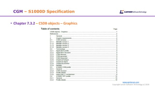 www.cgmlarson.com
Copyright Larson Software Technology (c) 2018
CGM – S1000D Specification
• Chapter 7.3.2 – CSDB objects – Graphics
 