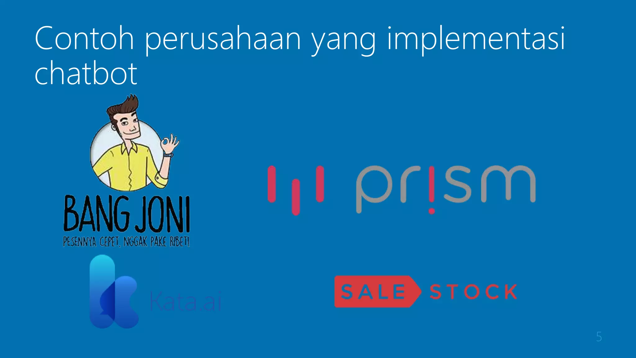 Contoh perusahaan yang implementasi
chatbot
5
 