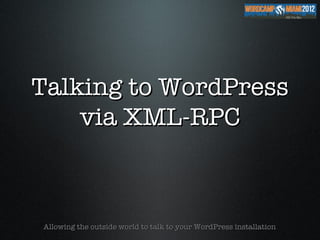 Talking to WordPress via XML-RPC