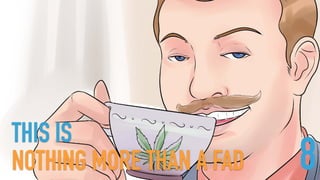 THIS IS  
NOTHING MORE THAN A FAD 8
 