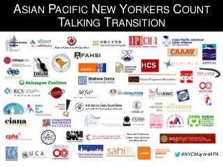 ASIAN PACIFIC NEW YORKERS COUNT
TALKING TRANSITION

New Land Community
Center, Asian-American
Consulting Service

#NYCMayor4APA

 