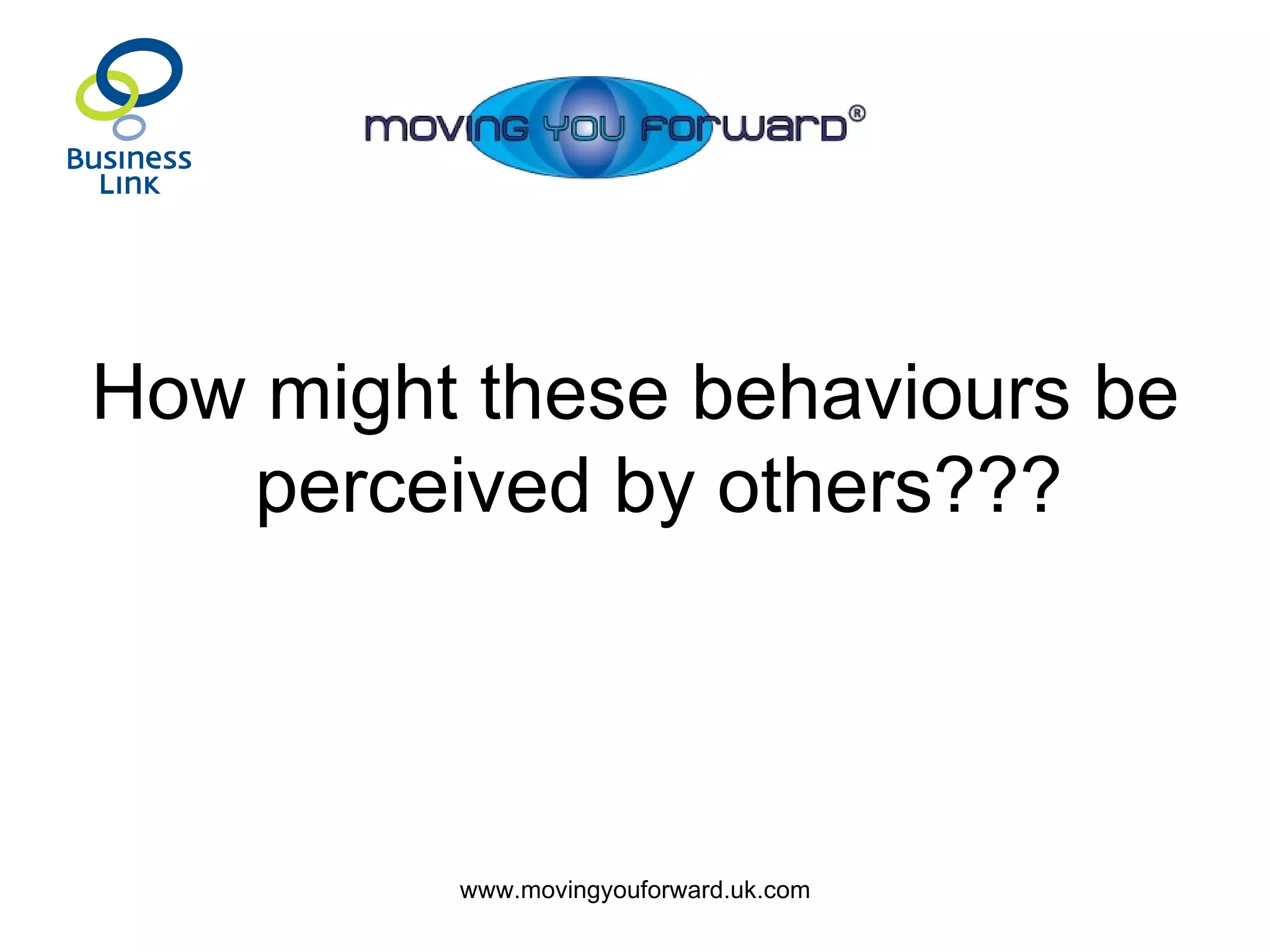 How might these behaviours be perceived by others??? 