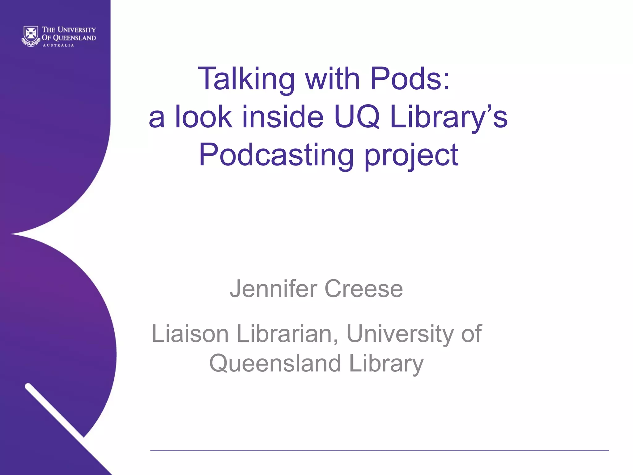 Talking with Pods: a look inside UQ Library’s Podcasting project | PPT
