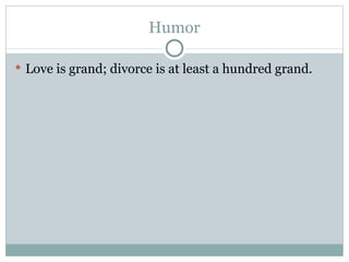 Humor Love is grand; divorce is at least a hundred grand. 