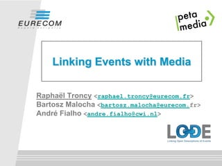 Linking Events with Media

Raphaël Troncy <raphael.troncy@eurecom.fr>
Bartosz Malocha <bartosz.malocha@eurecom.fr>
André Fialho <andre.fialho@cwi.nl>
 