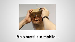 Mais aussi sur mobile...
 
