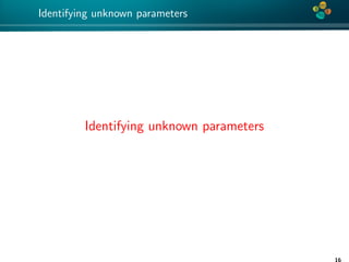 4*
Identifying unknown parameters
Identifying unknown parameters
16
 