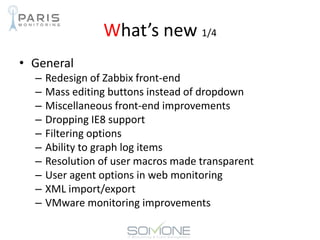 What’s new 2/4
• Security
– SMTP authentication options
• Discovery
– Multiple OID support in SNMP discovery
– Defining de...