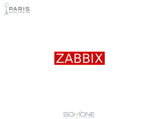 Zabbix presentation
• Created by Alexei Vladishev (@avladishev)
• Developed by Zabbix SIA
(http://www.zabbix.com)
• Open S...