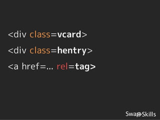 <div class=vcard>
<div class=hentry>
<a href=... rel=tag>
 