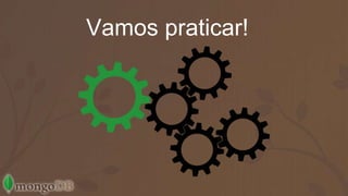 Vamos praticar! 
 
