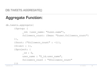 db.tweets.aggregate(
      {$group: {
            _id: {user_name: "$user.name"},
            followers_count: {$max: "$user.followers_count"}
      }},
      {$sort: {"followers_count" : -1}},
      {$limit : 1},
      {$project: {
            _id : 0,
            user_name : "$_id.user_name",
            followers_count : "$followers_count"
     }})
 