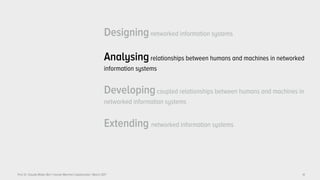 Prof. Dr. Claudia Müller-Birn | Human-Machine Collaboration | March 2017
Designingnetworked information systems
Analysingrelationships between humans and machines in networked
information systems
Developingcoupled relationships between humans and machines in
networked information systems
Extending networked information systems
14
 