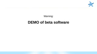 Warning:
DEMO of beta software
 