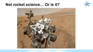 Not rocket science… Or is it?
 