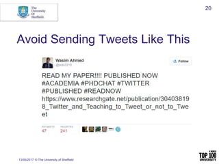 Avoid Sending Tweets Like This
13/05/2017 © The University of Sheffield
20
 