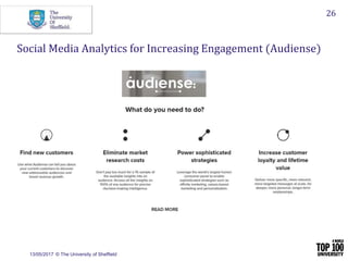 13/05/2017 © The University of Sheffield
26
Social Media Analytics for Increasing Engagement (Audiense)
 
