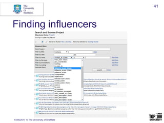 Finding influencers
13/05/2017 © The University of Sheffield
41
 