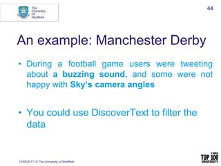 An example: Manchester Derby
• During a football game users were tweeting
about a buzzing sound, and some were not
happy w...