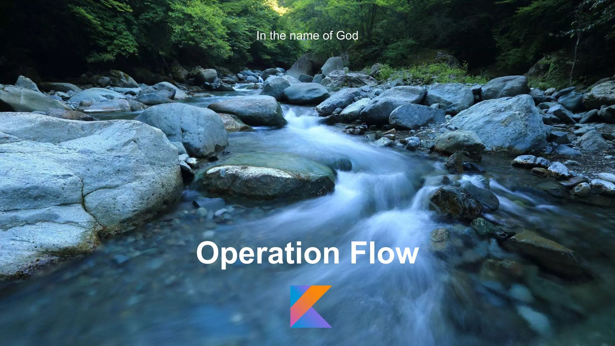 In the name of God
Operation Flow
 