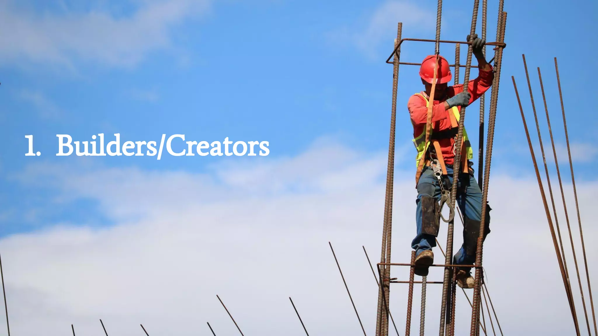 1. Builders/Creators
 
