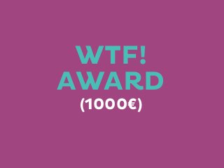 WTF!
AWARD
(1000€)

 