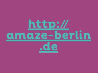http:/
/
amaze-berlin
.de

 
